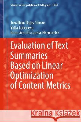 Evaluation of Text Summaries Based on Linear Optimization of Content Metrics Jonathan Rojas-Simon Yulia Ledeneva Rene Arnulfo Garcia-Hernandez 9783031072130