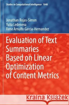 Evaluation of Text Summaries Based on Linear Optimization of Content Metrics Jonathan Rojas-Simon, Yulia Ledeneva, Rene Arnulfo Garcia-Hernandez 9783031072161 Springer International Publishing
