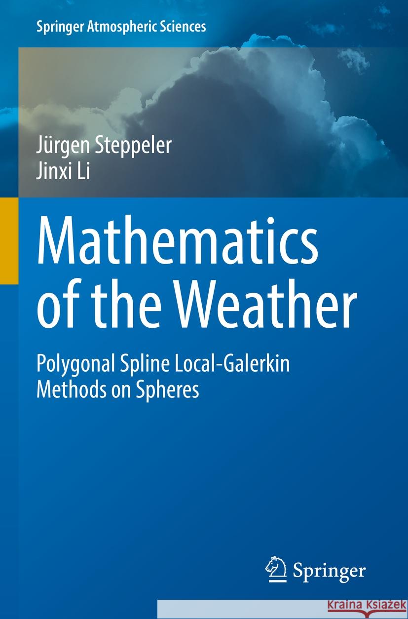 Mathematics of the Weather Jürgen Steppeler, Jinxi Li 9783031072406 Springer International Publishing
