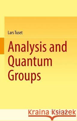 Analysis and Quantum Groups Lars Tuset 9783031072451 Springer International Publishing