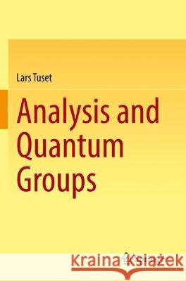 Analysis and Quantum Groups Lars Tuset 9783031072482 Springer International Publishing