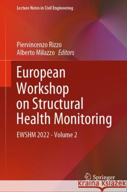 European Workshop on Structural Health Monitoring: Ewshm 2022 - Volume 2 Rizzo, Piervincenzo 9783031072574