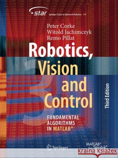 Robotics, Vision and Control: Fundamental Algorithms in MATLAB® Remo Pillat 9783031072611