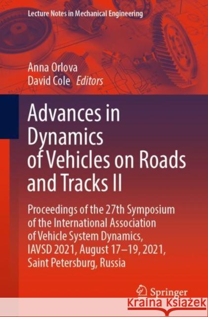 Advances in Dynamics of Vehicles on Roads and Tracks II: Proceedings of the 27th Symposium of the International Association of Vehicle System Dynamics Orlova, Anna 9783031073045 Springer International Publishing