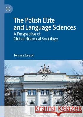 The Polish Elite and Language Sciences Tomasz Zarycki 9783031073472 Springer International Publishing