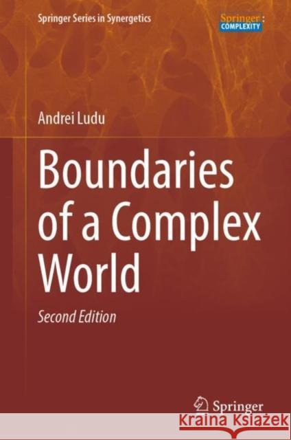 Boundaries of a Complex World Andrei Ludu   9783031073601 Springer International Publishing AG