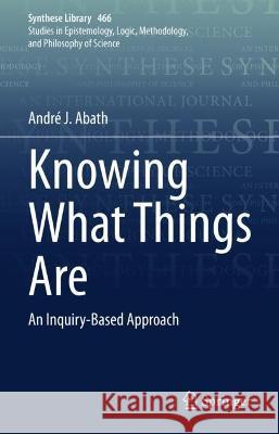 Knowing What Things Are: An Inquiry-Based Approach Abath, André J. 9783031073649 Springer International Publishing