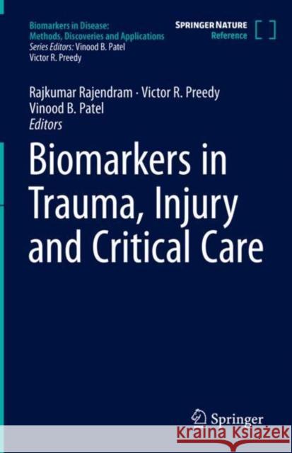 Biomarkers in Trauma, Injury and Critical Care Rajkumar Rajendram Victor R. Preedy Vinood B. Patel 9783031073946 Springer