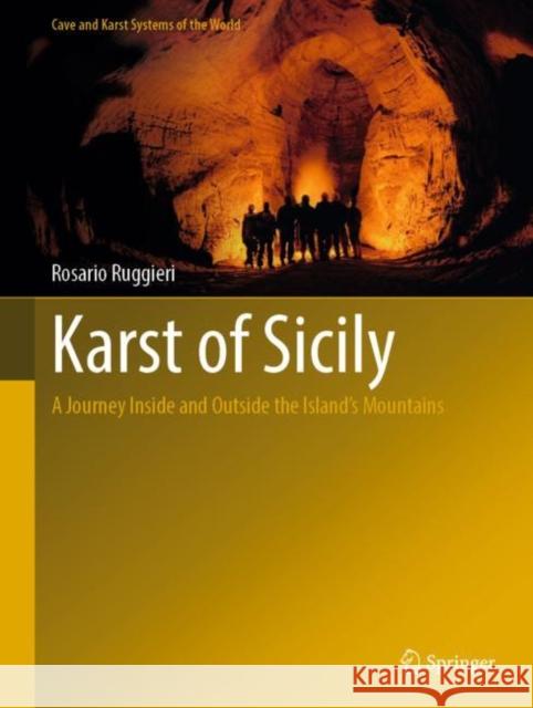 Karst of Sicily: A Journey Inside and Outside the Island's Mountains Rosario Ruggieri   9783031074059