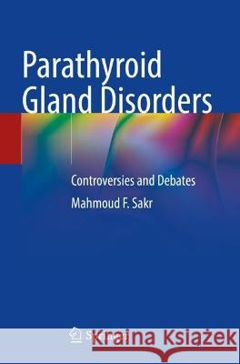 Parathyroid Gland Disorders Sakr, Mahmoud F. 9783031074202 Springer International Publishing