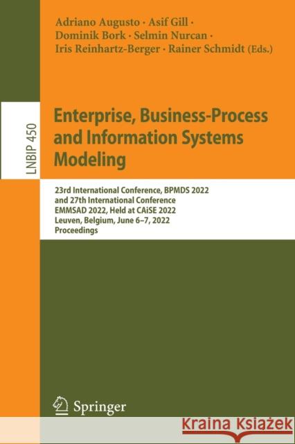 Enterprise, Business-Process and Information Systems Modeling: 23rd International Conference, BPMDS 2022 and 27th International Conference, EMMSAD 202 Augusto, Adriano 9783031074745