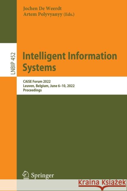 Intelligent Information Systems: CAiSE Forum 2022, Leuven, Belgium, June 6-10, 2022, Proceedings de Weerdt, Jochen 9783031074806 Springer International Publishing