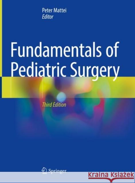 Fundamentals of Pediatric Surgery Peter Mattei 9783031075230 Springer