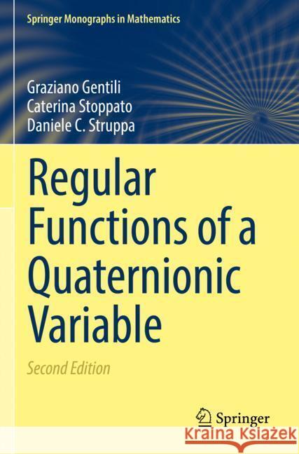 Regular Functions of a Quaternionic Variable Gentili, Graziano, Stoppato, Caterina, Daniele C. Struppa 9783031075339 Springer International Publishing