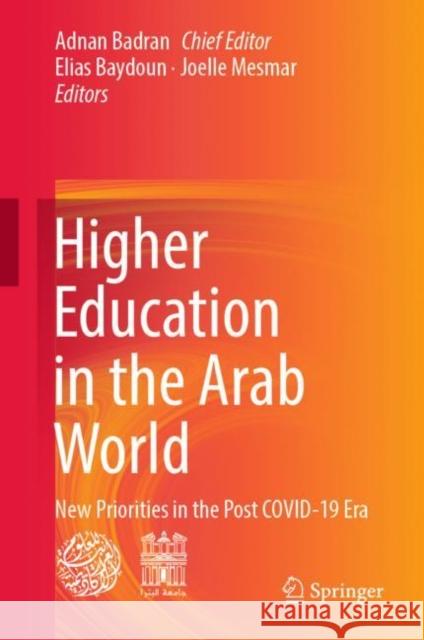 Higher Education in the Arab World: New Priorities in the Post Covid-19 Era Badran, Adnan 9783031075384