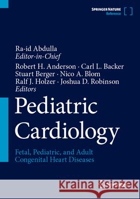 Pediatric Cardiology: Fetal, Pediatric, and Adult Congenital Heart Diseases Ra-Id Abdulla Stuart Berger Carl Backer 9783031075629 Springer