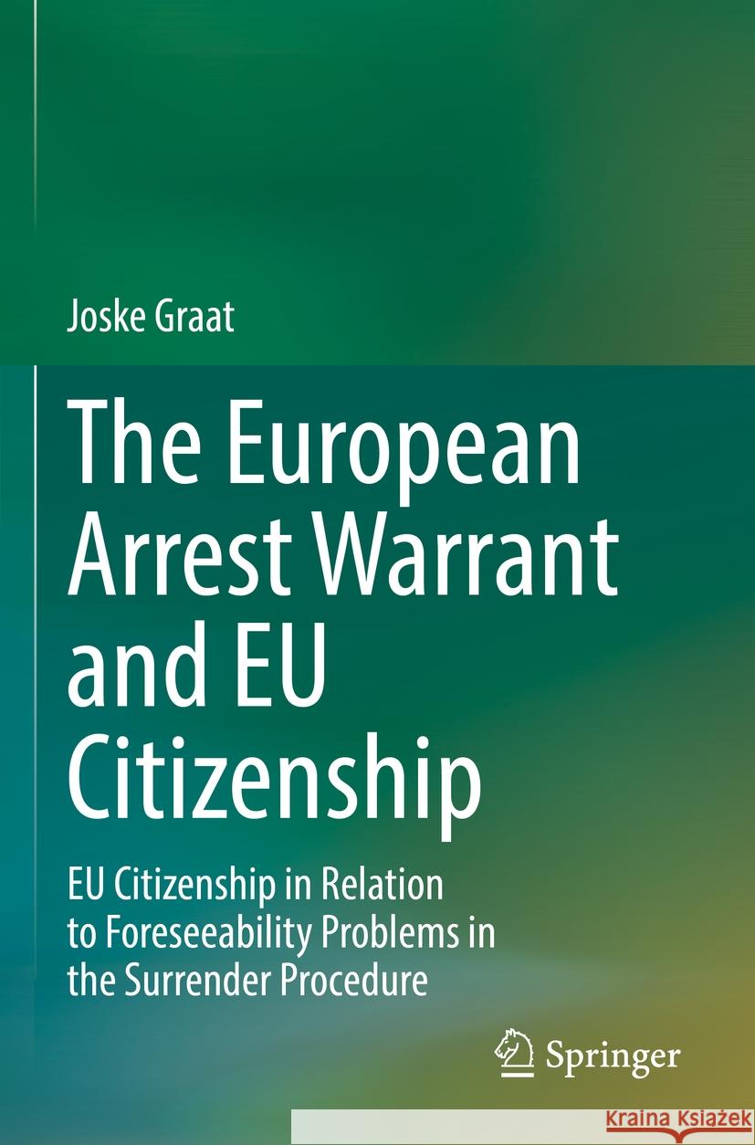 The European Arrest Warrant and EU Citizenship Joske Graat 9783031075926 Springer International Publishing