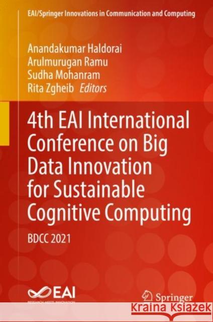 4th Eai International Conference on Big Data Innovation for Sustainable Cognitive Computing: Bdcc 2021 Haldorai, Anandakumar 9783031076534 Springer International Publishing AG
