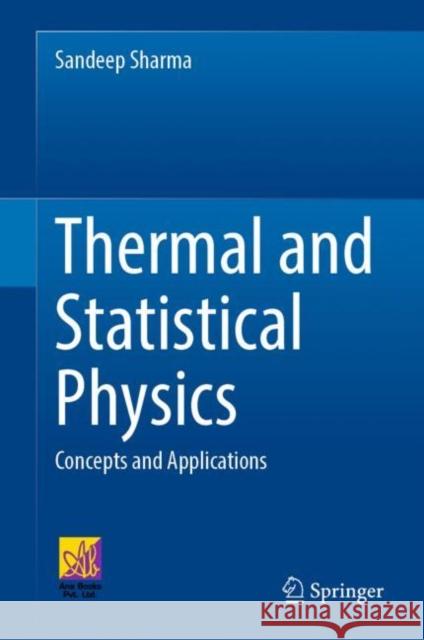 Thermal and Statistical Physics: Concepts and Applications Sandeep Sharma   9783031076848 Springer International Publishing AG