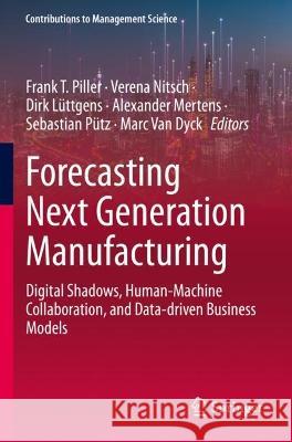Forecasting Next Generation Manufacturing  9783031077364 Springer International Publishing