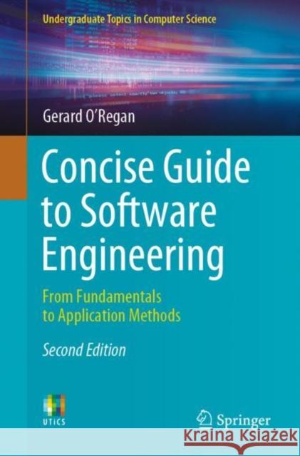 Concise Guide to Software Engineering: From Fundamentals to Application Methods Gerard O'Regan   9783031078156 Springer International Publishing AG