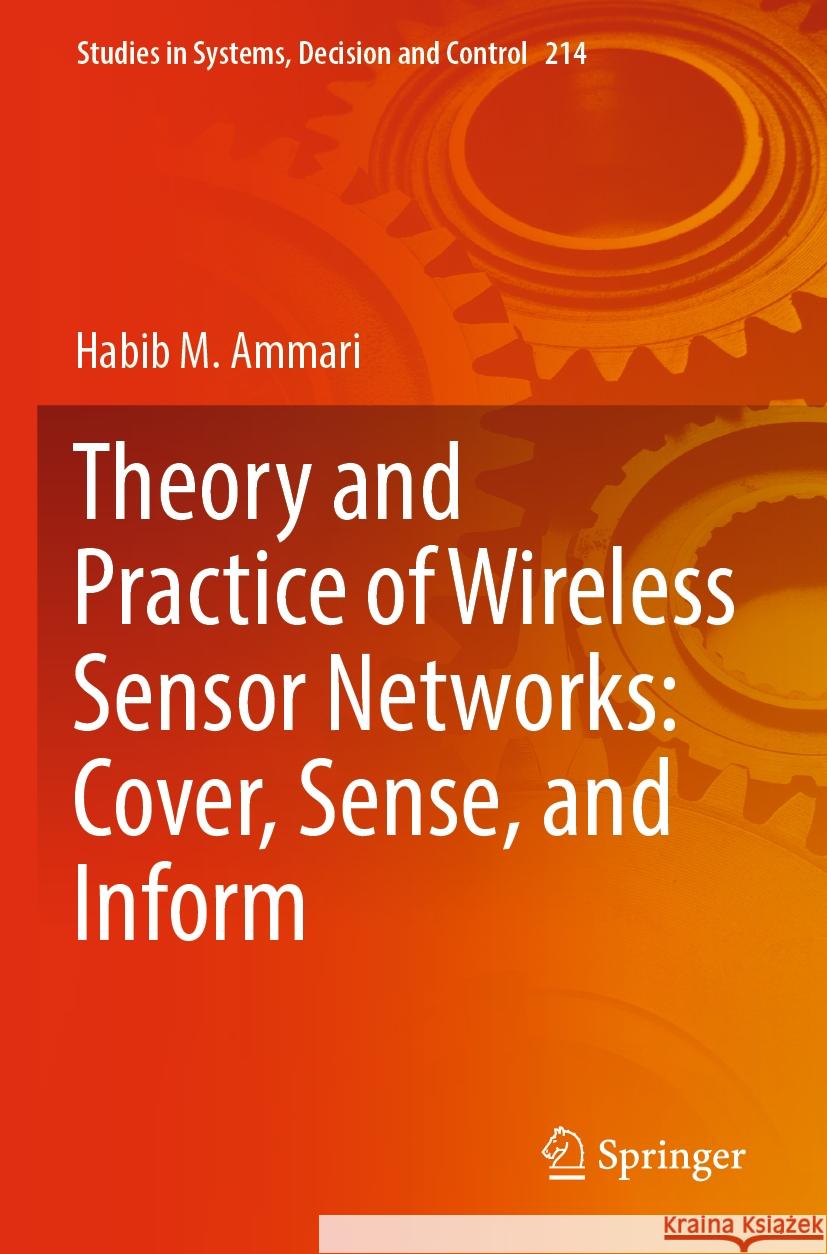 Theory and Practice of Wireless Sensor Networks: Cover, Sense, and Inform Habib M. Ammari 9783031078255