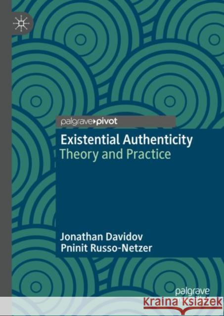 Existential Authenticity: Theory and Practice Pninit Russo-Netzer 9783031078415