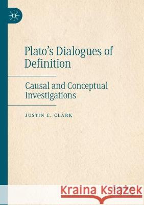 Plato’s Dialogues of Definition Justin C. Clark 9783031078514