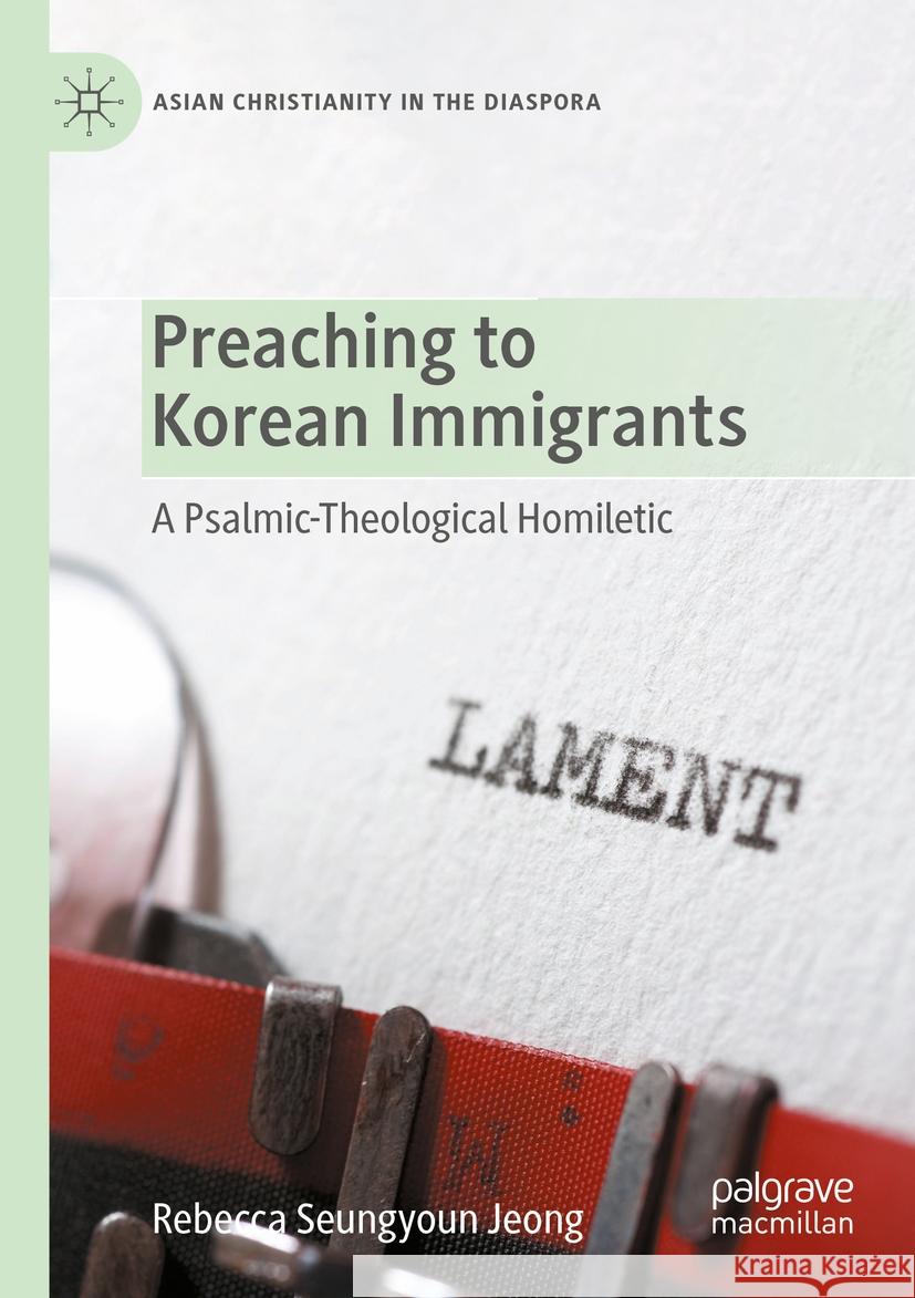 Preaching to Korean Immigrants Rebecca Seungyoun Jeong 9783031078873 Springer International Publishing