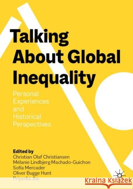 Talking about Global Inequality: Personal Experiences and Historical Perspectives Christiansen, Christian Olaf 9783031080418