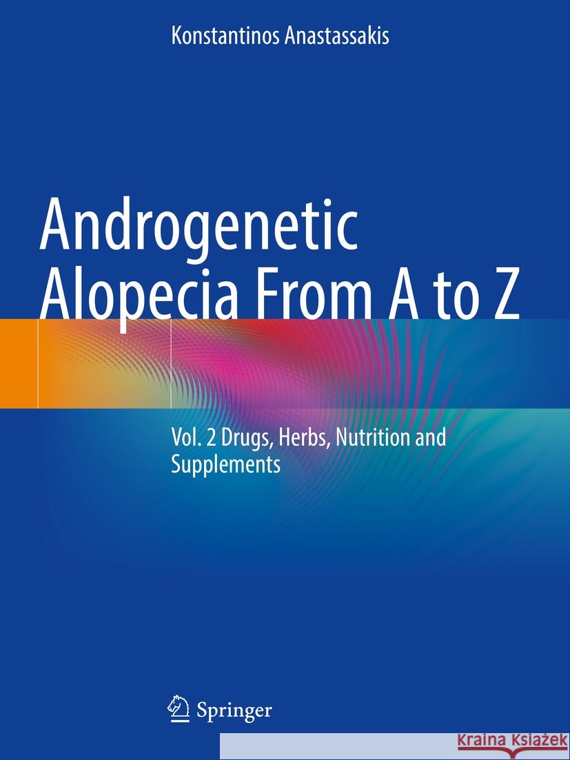 Androgenetic Alopecia From A to Z   Konstantinos Anastassakis 9783031080593