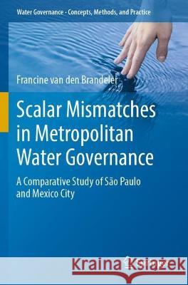 Scalar Mismatches in Metropolitan Water Governance Francine van den Brandeler 9783031080630 Springer International Publishing