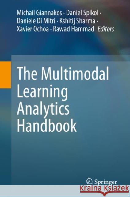 The Multimodal Learning Analytics Handbook Michail Giannakos Daniel Spikol Daniele D 9783031080753