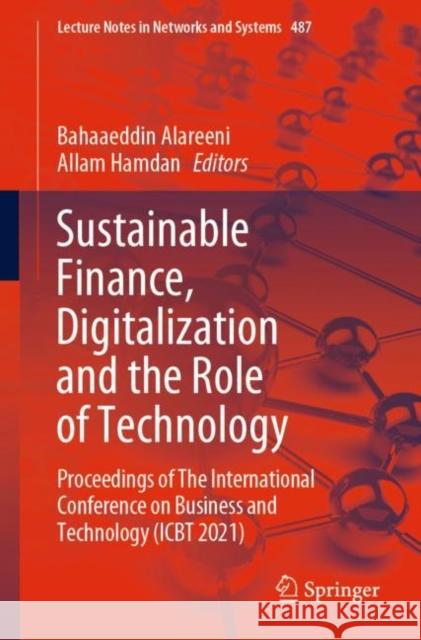 Sustainable Finance, Digitalization and the Role of Technology: Proceedings of the International Conference on Business and Technology (Icbt 2021) Alareeni, Bahaaeddin 9783031080838