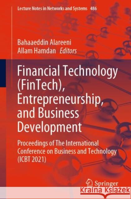Financial Technology (Fintech), Entrepreneurship, and Business Development: Proceedings of the International Conference on Business and Technology (Ic Alareeni, Bahaaeddin 9783031080869 Springer International Publishing