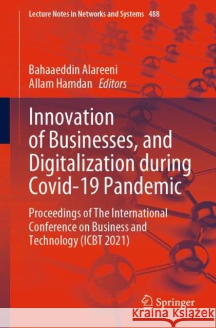 Innovation of Businesses, and Digitalization During Covid-19 Pandemic: Proceedings of the International Conference on Business and Technology (Icbt 20 Alareeni, Bahaaeddin 9783031080890 Springer International Publishing