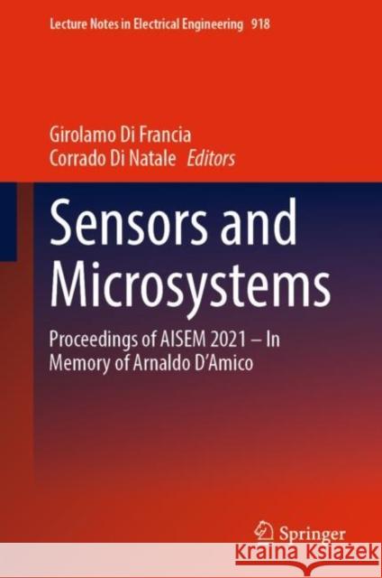 Sensors and Microsystems: Proceedings of AISEM 2021 - In Memory of Arnaldo D'Amico Di Francia, Girolamo 9783031081354 Springer International Publishing