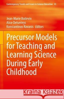 Precursor Models for Teaching and Learning Science During Early Childhood  9783031081576 Springer International Publishing