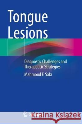 Tongue Lesions Sakr, Mahmoud F. 9783031082009 Springer International Publishing