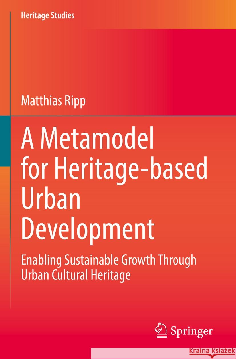 A Metamodel for Heritage-based Urban Development Matthias Ripp 9783031082405 Springer International Publishing