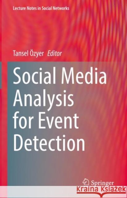 Social Media Analysis for Event Detection Tansel OEzyer   9783031082412 Springer International Publishing AG