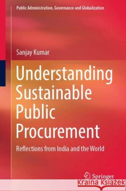 Understanding Sustainable Public Procurement: Reflections from India and the World Sanjay Kumar 9783031082573 Springer