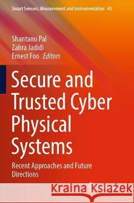 Secure and Trusted Cyber Physical Systems  9783031082726 Springer International Publishing