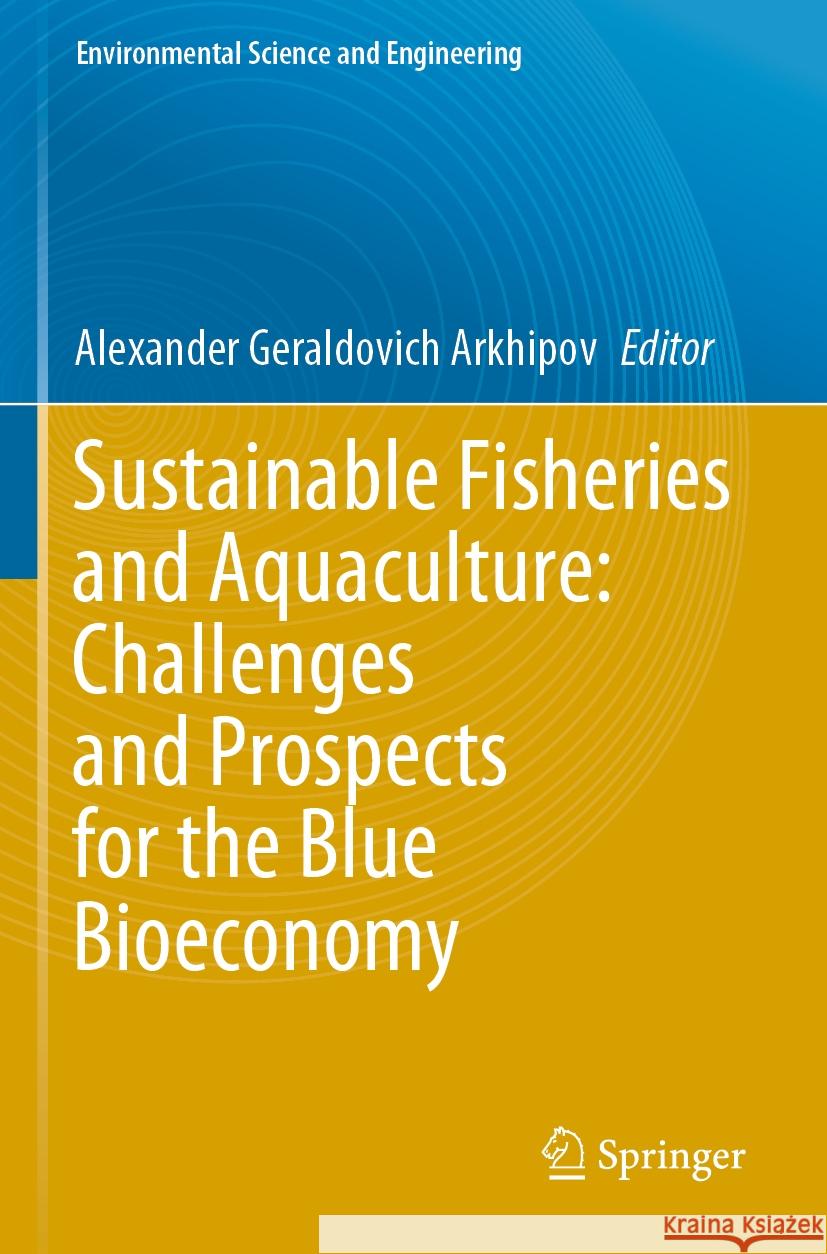 Sustainable Fisheries and Aquaculture: Challenges and Prospects for the Blue Bioeconomy  9783031082863 Springer International Publishing