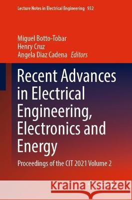 Recent Advances in Electrical Engineering, Electronics and Energy: Proceedings of the CIT 2021 Volume 2 Botto-Tobar, Miguel 9783031082870