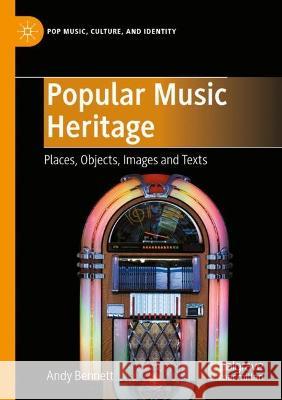 Popular Music Heritage Andy Bennett 9783031082986 Springer International Publishing