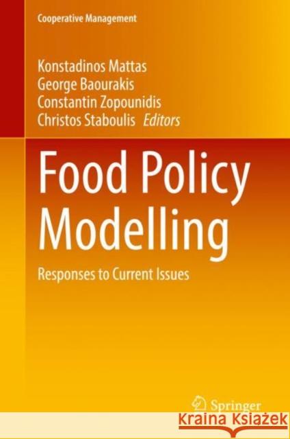 Food Policy Modelling: Responses to Current Issues Konstadinos Mattas George Baourakis Constantin Zopounidis 9783031083167 Springer International Publishing AG