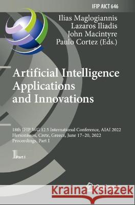 Artificial Intelligence Applications and Innovations  9783031083358 Springer International Publishing