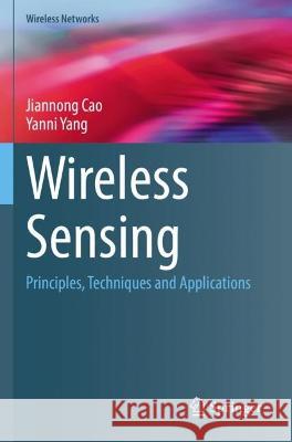 Wireless Sensing Jiannong Cao, Yanni Yang 9783031083471 Springer International Publishing