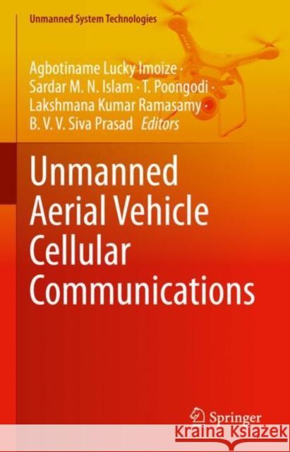 Unmanned Aerial Vehicle Cellular Communications Agbotiname Lucky Imoize Sardar M. N. Islam T. Poongodi 9783031083945